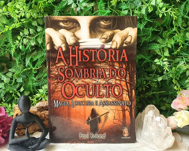 A História Sombria do Oculto por Paul Roland