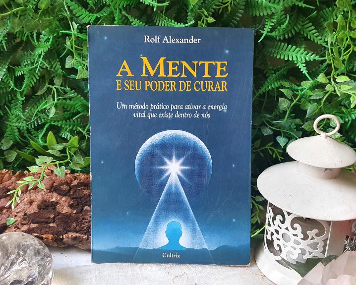 A Mente E Seu Poder De Curar por Rolf Alexander