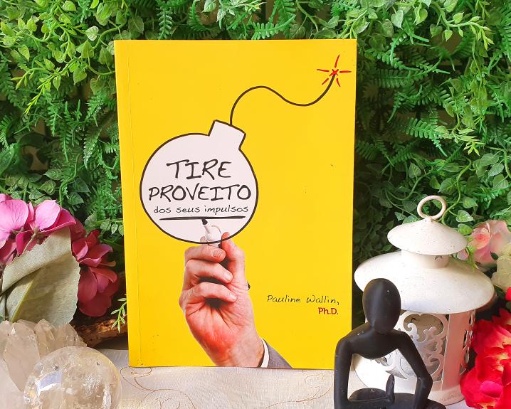 Tire Proveito dos Seus Impulsos por Pauline Wallin (Autor), Marcelo Cesar (Editor)