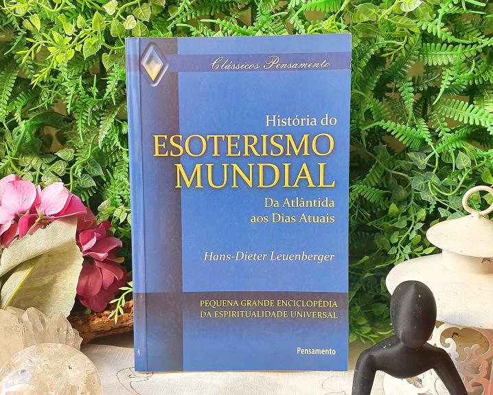 História do Esoterismo Mundial: da Atlântida aos Dias Atuais