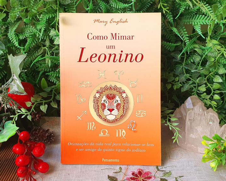 Como Mimar um Leonino: Orientações da Vida Real Para Relacionar-se bem e ser Amigo do Quinto Signo do Zodíaco