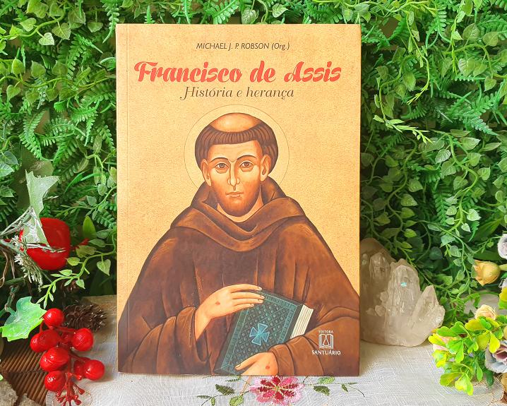 Francisco de Assis Historia e Herança por Michael J. P. Robson