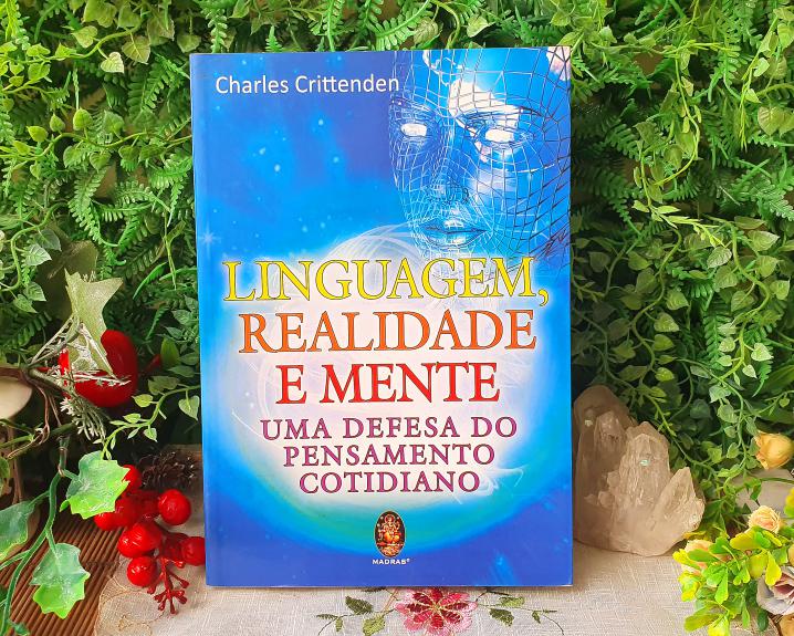 Linguagem, Realidade e Mente: Uma Defesa do Pensamento Cotidiano  por Charles Crittenden