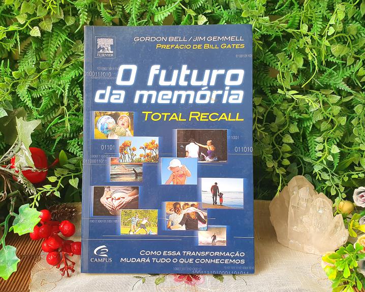 O Futuro da Memória  por Gordon Bell (Autor), Jim Gemmell (Autor)
