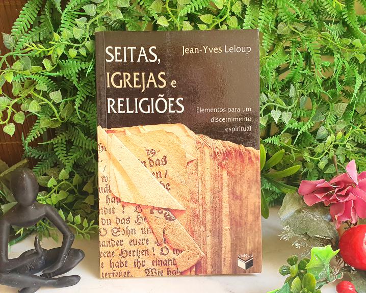 Seitas, igrejas e religiões; Elementos para um discernimento espiritual