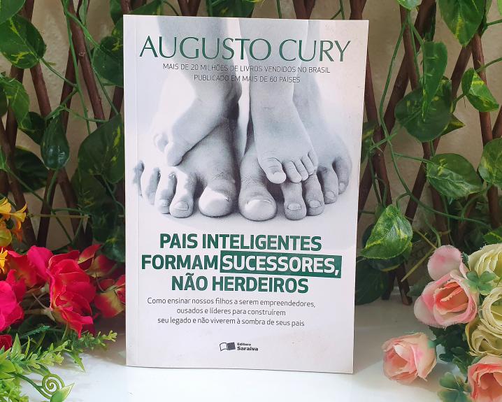 Pais inteligentes formam sucessores, não herdeiros: Como ensinar nossos filhos a serem empreendedores, ousados e líderes