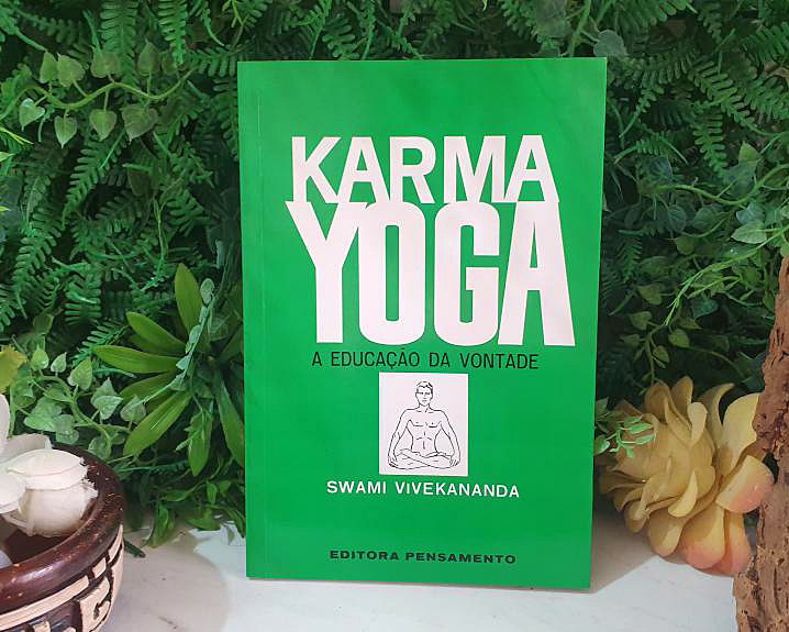 Karma Yoga. A Educação Da Vontade