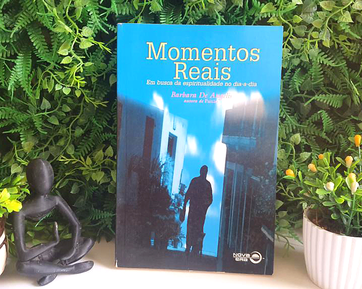 Momentos Reais em Busca da Espiritualidade no Dia-A-Dia