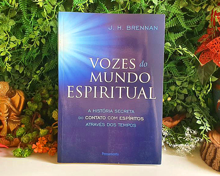 Vozes do Mundo Espiritual: a História Secreta do Contato com Espíritos Através dos Tempos
