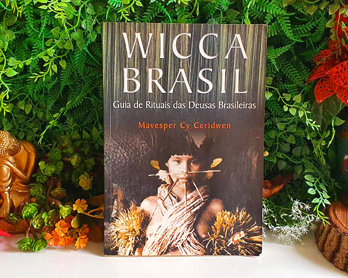 Wicca Brasil: Guia de Rituais das Deusas Brasileiras