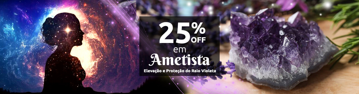 25%OFF em Ametista!