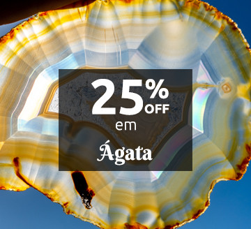 25%OFF em  Ágata!